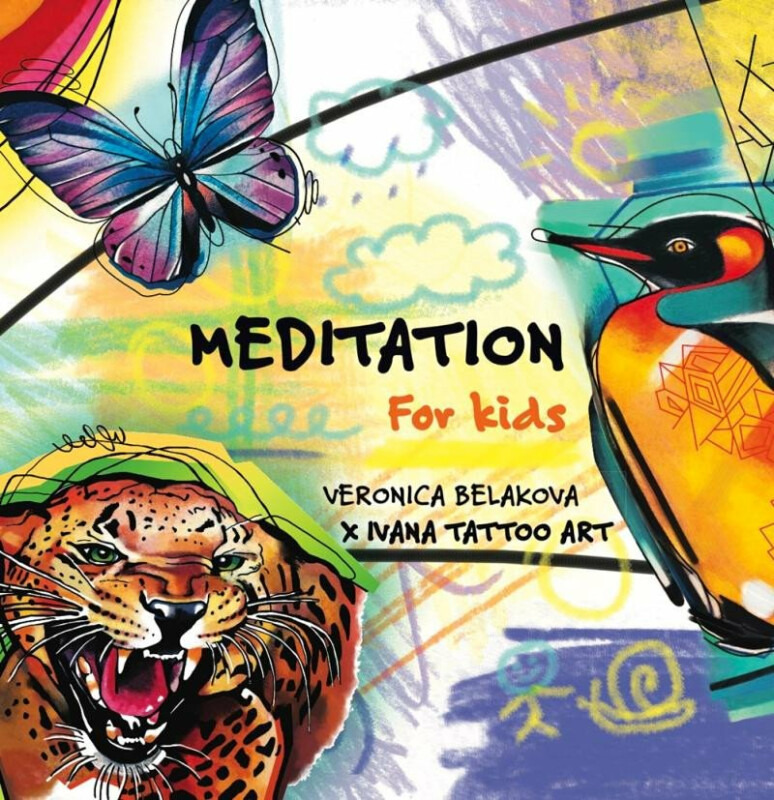 Meditation for Kids - Ivana Tattoo Art, Veronica Beláková