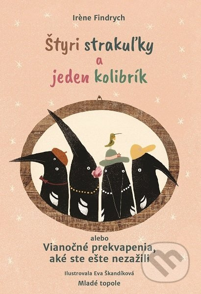 Štyri strakuľky a jeden kolibrík alebo Vianočné prekvapenia, aké ste ešte nezažili - kniha z kategorie Beletrie pro děti