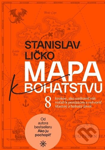 Mapa k Bohatstvu (8 krokov, ako uzdraviť váš vzťah k peniazom a vytvoriť šťastný a bohatý život) - kniha z kategorie Sebarozvoj