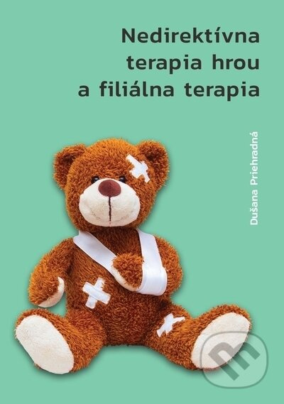 Nedirektívna terapia hrou a filiálna terapia - Dušana Priehradná - kniha z kategorie Speciální pedagogika