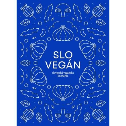 Slovegan 1 - Slovenská vegánska kuchárka