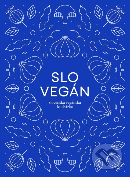 Slovegan 1 - Slovenská vegánska kuchárka