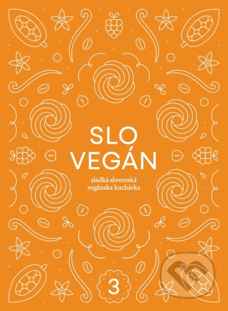 Slovegan 3 - Sladká slovenská vegánska kuchárka