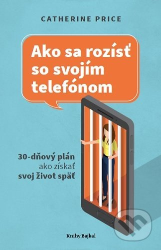Ako sa rozísť so svojím telefónom (30-dňový plán, ako získať svoj život späť) - kniha z kategorie Psychologie
