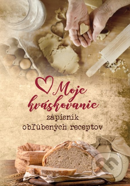 Moje kváskovanie (Zápisník obľúbených receptov) - Naty Žúreková Štefková, Daniela Rau - kniha z kategorie Diety a zdravá výživa
