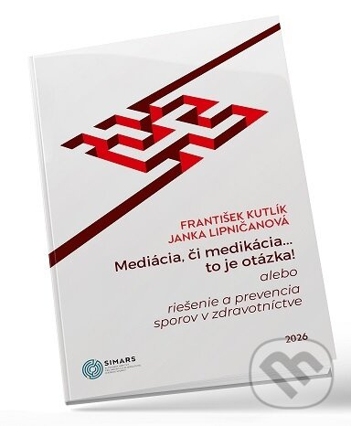 Mediácia, či medikácia...to je otázka! (alebo riešenie a prevencia sporov v zdravotníctve) - kniha z kategorie Právo a etika v medicíne