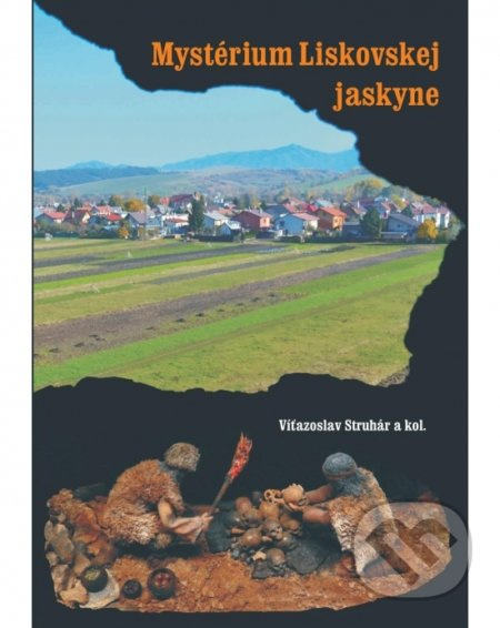 Mystérium Liskovskej jaskyne - Víťazoslav Struhár a kolektív - kniha z kategorie Historie