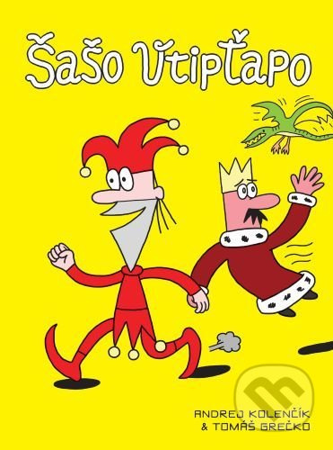 Šašo Vtipťapo - Andrej Kolenčík, Tomáš Grečko - kniha z kategorie Pohádky