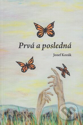 Prvá a posledná - Jozef Kozák - kniha z kategorie Beletrie