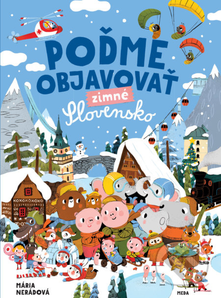 Poďme objavovať zimné Slovensko - Mária Nerádová, Mária Nerádová (ilustrátor) - kniha z kategorie Atlasy
