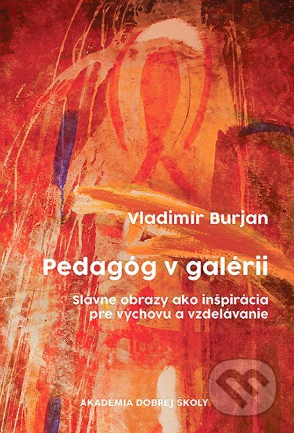 Pedagóg v galérii (Slávne obrazy ako inšpirácia pre výchovu a vzdelávanie) - kniha z kategorie Pedagogika