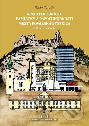 Architektonické pamiatky a pamätihodnosti mesta Považská Bystrica - kniha z kategorie Historie