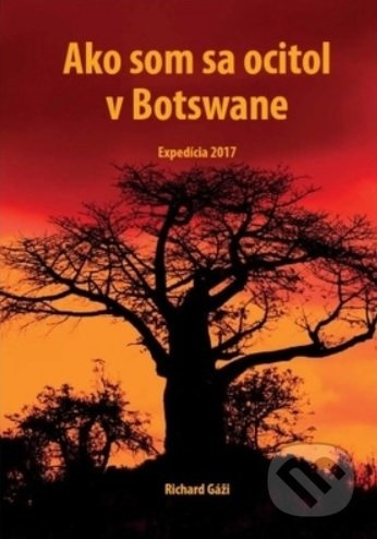 Ako som sa ocitol v Botswane - Richard Gáži - kniha z kategorie Mapy a cestování