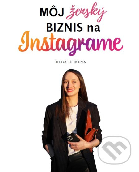 Môj ženský biznis na Instagrame - Olga Olikova - kniha z kategorie Marketing