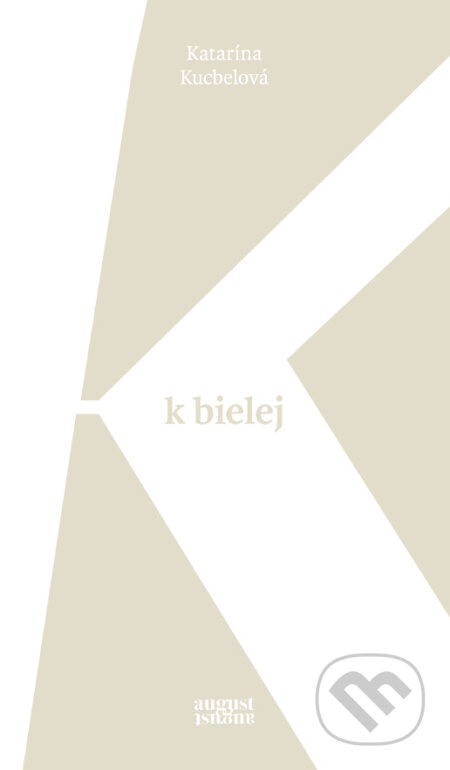 K bielej - Katarína Kucbelová - kniha z kategorie Poezie