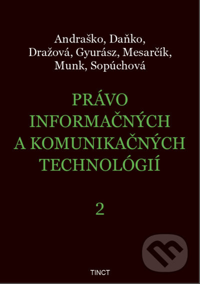 Právo informačných a komunikačných technológií 2 - Jozef Andraško, Martin Daňko, Matúš Mesarčík, Petra Dražová, Rastislav Munk, Soňa Sopúchová,…