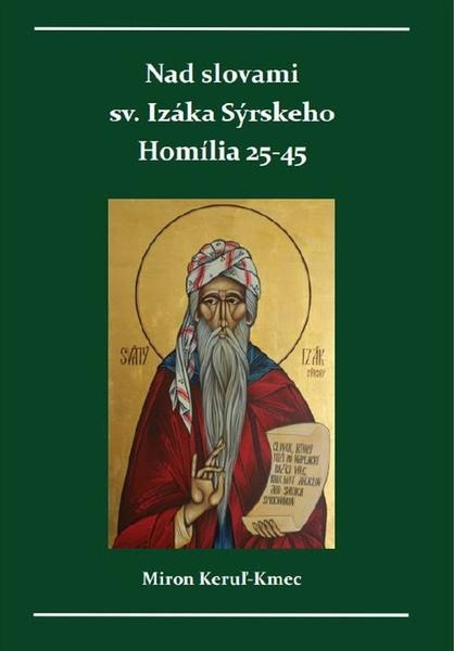 Nad slovami sv. Izáka Sýrskeho (Homília 25-45) - Miron Keruľ-Kmec - kniha z kategorie Křesťanství