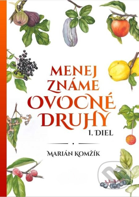 Menej známe ovocné druhy I. - Marián Komžík