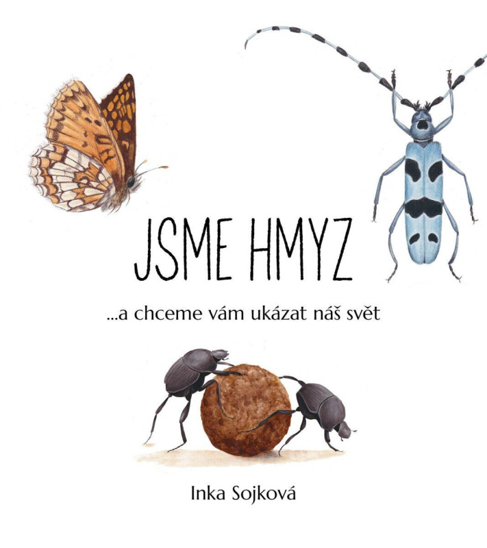 Jsme hmyz (...a chceme vám ukázat náš svět) - Inka Sojková - kniha z kategorie Biologie