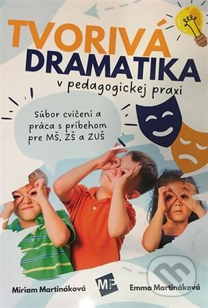 Tvorivá dramatika v pedagogickej praxi - Emma Martináková, Miriam Martináková - kniha z kategorie Pedagogika