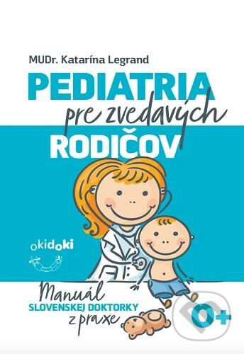 Pediatria pre zvedavých rodičov (Manuál slovenskej doktorky z praxe) - kniha z kategorie Speciální pedagogika