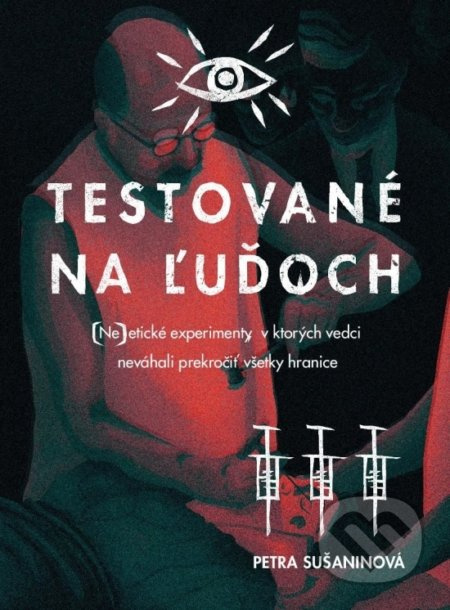 Testované na ľuďoch - Petra Sušaninová - kniha z kategorie Odborné a naučné