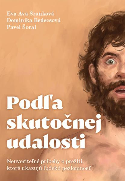 Podľa skutočnej udalosti (Neuveriteľné príbehy o prežití, ktoré ukazujú ľudskú nezlomnosť) - kniha z kategorie Společenská beletrie