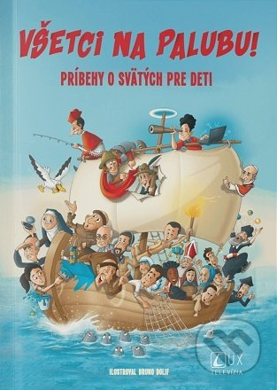 Všetci na palubu! (Príbehy o svätých pre deti) - Alberto Colombo, Davide Serra, Gimmi Rizzi, Lorenzo Quadri, Maria Teresa Antognozza, Bruno Dolif …