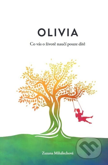 Olivia (Co vás o životě naučí pouze dítě) - Zuzana Mihalechová - kniha z kategorie Vztahy a rodina
