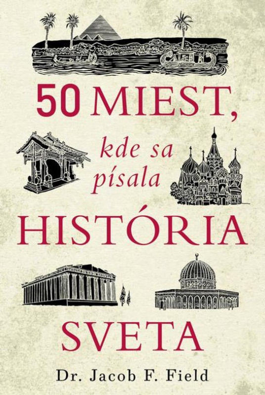 50 miest, kde sa písala história sveta -  Jacob F. Field