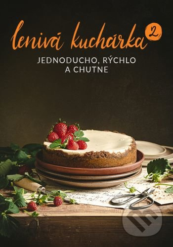 Lenivá kuchárka 2 (Jednoducho, rýchlo a chutne) - Veronika Čopíková, Peter Farkaš - kniha z kategorie Kuchařky