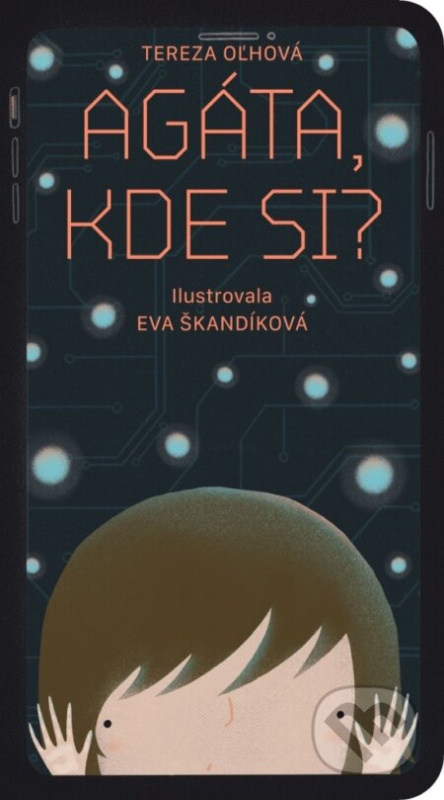 Agáta, kde si? - Tereza Oľhová, Eva Škandíková (Ilustrátor) - kniha z kategorie Beletrie pro děti