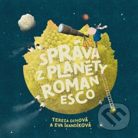 Správa z planéty Romanesco - Tereza Oľhová - kniha z kategorie Beletrie pro děti