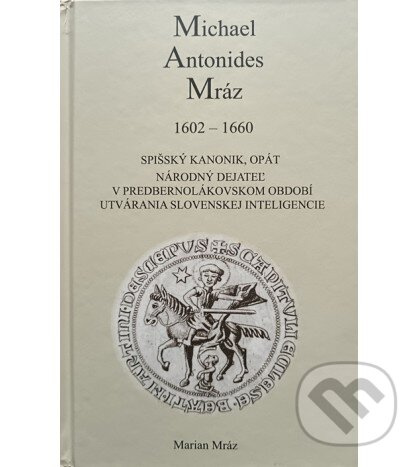 Michael Antonides Mráz (1602-1660) - Marian Mráz, Vladimír Báthory (ilustrátor) - kniha z kategorie Životopisy