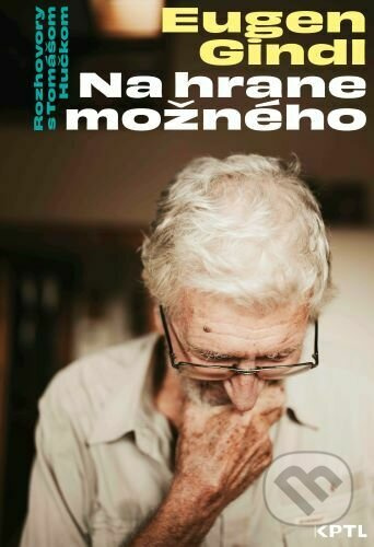Na hrane možného. Eugen Gindl (Rozhovory s Tomášom Hučkom) - kniha z kategorie Rozhovory