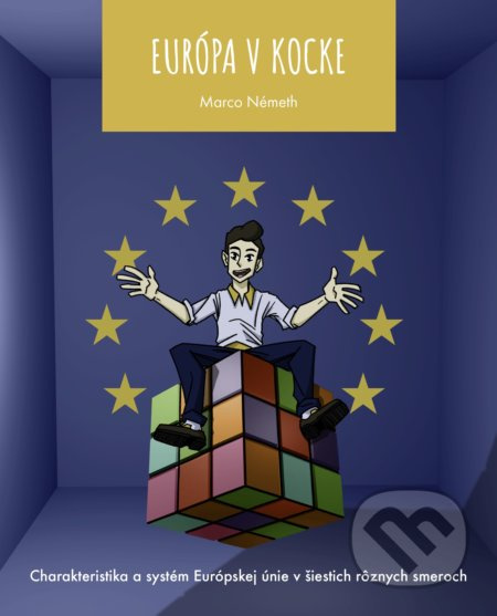Európa v Kocke (Charakteristika a systém Európskej únie v šiestich rôznych smeroch) - kniha z kategorie Politologie a politika