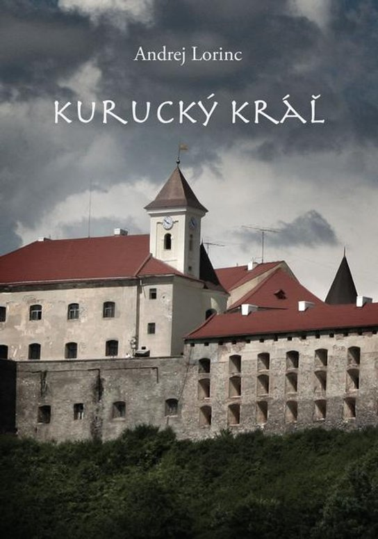 Kurucký kráľ -  Andrej Lorinc