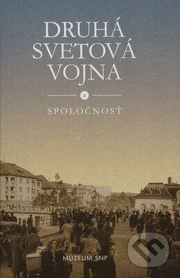 Druhá svetová vojna a spoločnosť - Katarína Ristveyová - kniha z kategorie Historie