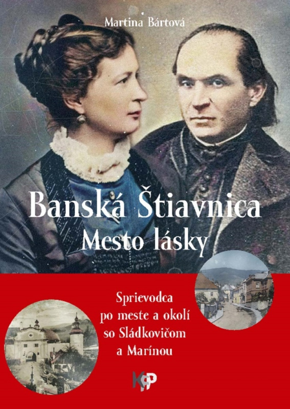 Banská Štiavnica - Mesto lásky (Sprievodca po meste a okolí so Sládkovičom a Marínou) - kniha z kategorie Beletrie
