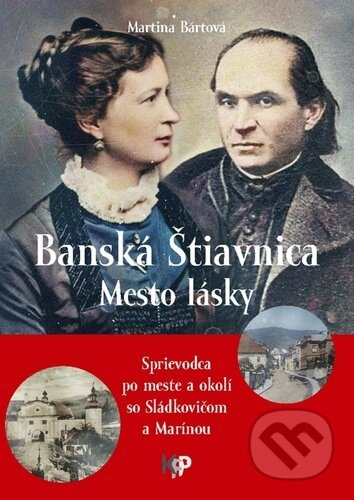 Banská Štiavnica - Mesto lásky (Sprievodca po meste a okolí so Sládkovičom a Marínou) - kniha z kategorie Beletrie