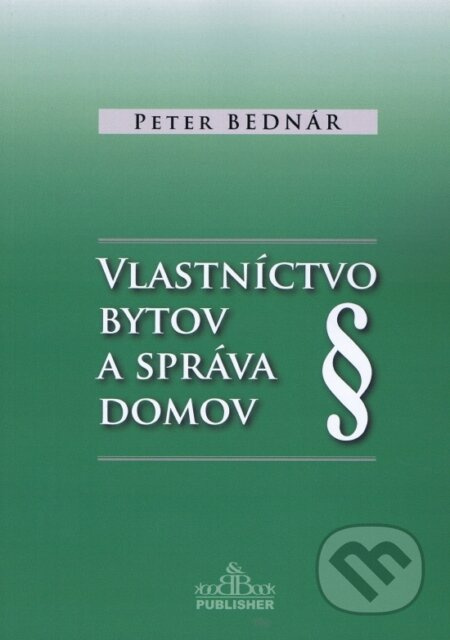 Vlastníctvo bytov a správa domov - Peter Bednár - kniha z kategorie Odborné a naučné