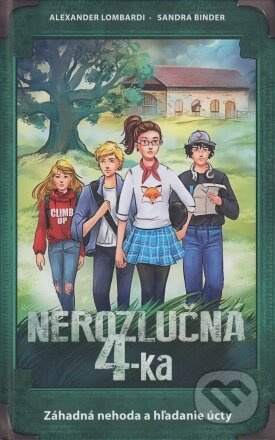 Nerozlučná 4-ka: Záhadná nehoda a hľadanie úcty - Alexander Lombardi, Sandra Binder - kniha z kategorie Detektivky