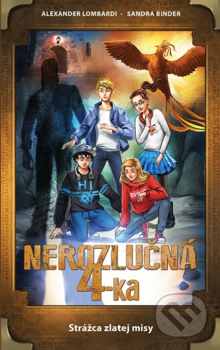 Nerozlučná 4-ka: Strážca zlatej misy - Alexander Lombardi, Sandra Binder - kniha z kategorie Beletrie pro děti