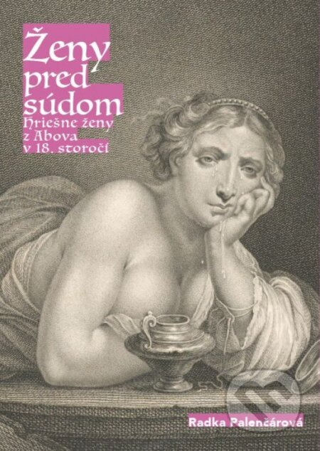 Ženy pred súdom (Hriešne ženy z Abova v 18. storočí.) - kniha z kategorie Historie