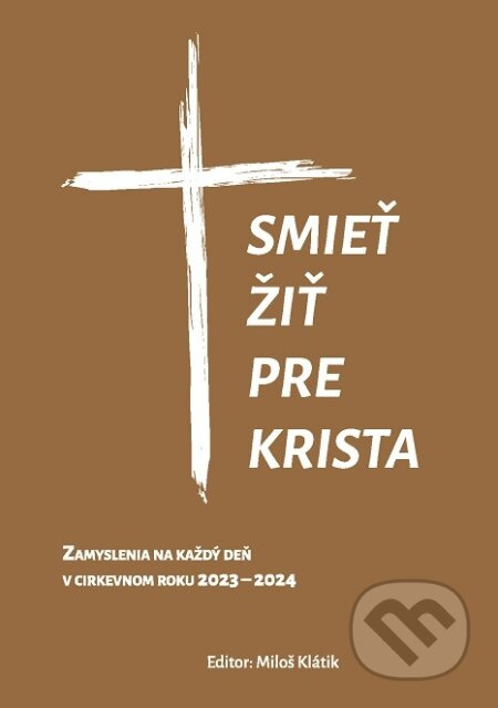 Smieť žiť pre Krista (Zamyslenia na každý deň v cirkevnom roku 2023 - 2024) - kniha z kategorie Náboženská literatura