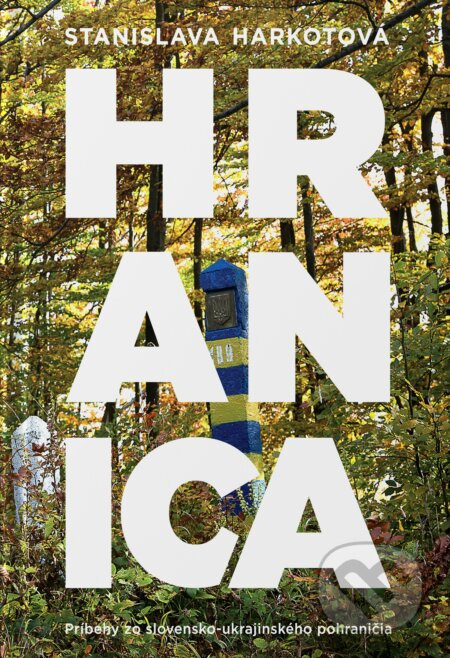 Hranica (Príbehy zo slovensko-ukrajinského pohraničia) - kniha z kategorie Reportáže a publicistika