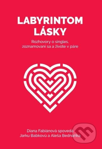 Labyrintom lásky (Rozhovory o singles, zoznamovaní sa a živote v páre) - kniha z kategorie Seberozvoj