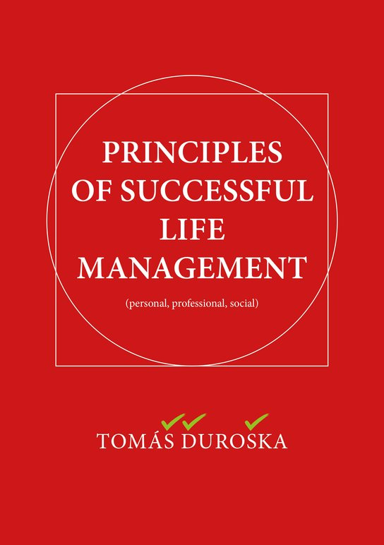 PRINCIPLES OF SUCCESSFUL LIFE MANAGEMENT -  Tomáš Ďuroška