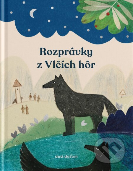 Rozprávky z Vlčích hôr - Dominika Šikulincová (ilustrátor), Oli Džupinková, Edita Hajdu (ilustrátor), Iveta Hricová (ilustrátor), Johanka Janošíková …