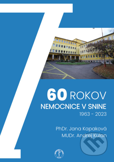 60 rokov nemocnice v Snine, 1963 – 2023 (Od histórie po súčasnosť) - kniha z kategorie Reportáže a publicistika